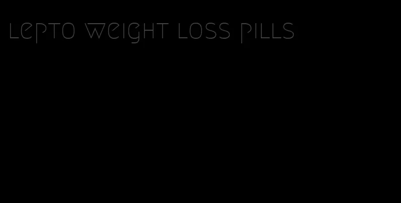 lepto weight loss pills