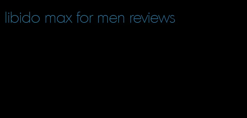 libido max for men reviews