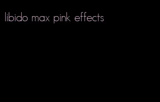 libido max pink effects