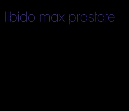 libido max prostate