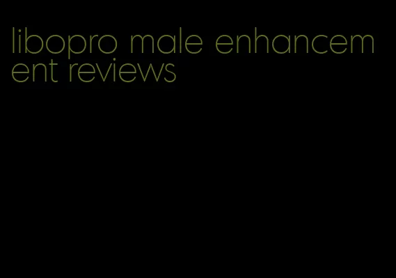 libopro male enhancement reviews