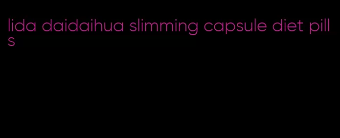 lida daidaihua slimming capsule diet pills