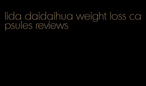 lida daidaihua weight loss capsules reviews