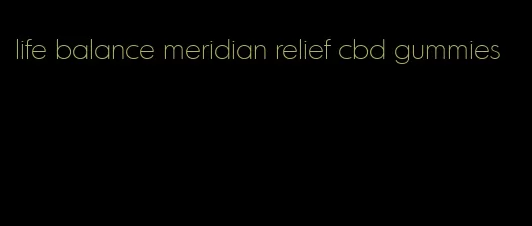 life balance meridian relief cbd gummies