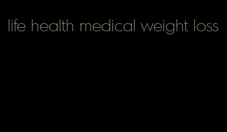 life health medical weight loss