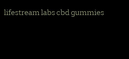 lifestream labs cbd gummies