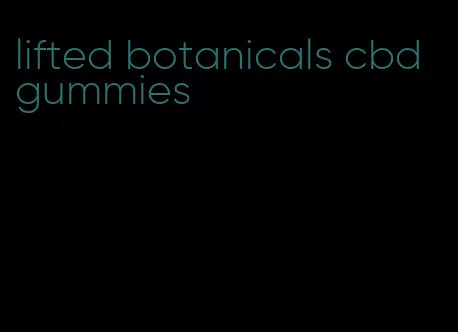 lifted botanicals cbd gummies