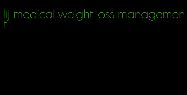 lij medical weight loss management