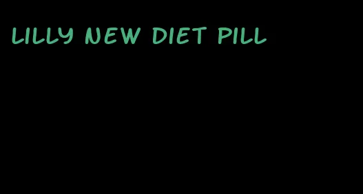 lilly new diet pill