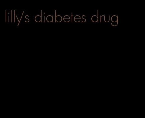 lilly's diabetes drug