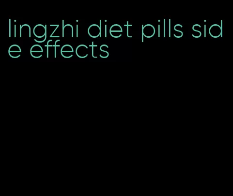 lingzhi diet pills side effects