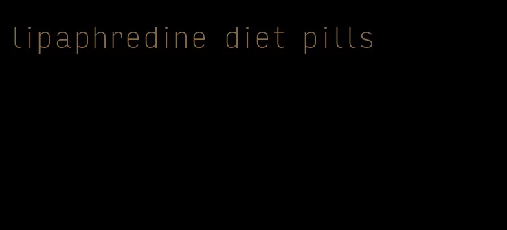 lipaphredine diet pills