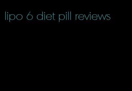 lipo 6 diet pill reviews