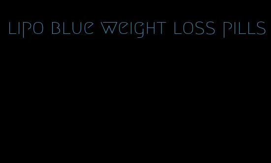 lipo blue weight loss pills