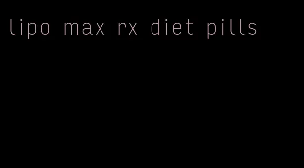 lipo max rx diet pills