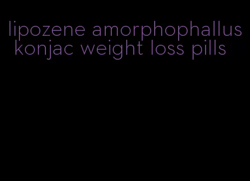 lipozene amorphophallus konjac weight loss pills