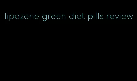 lipozene green diet pills review