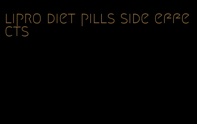 lipro diet pills side effects