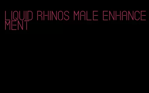 liquid rhinos male enhancement