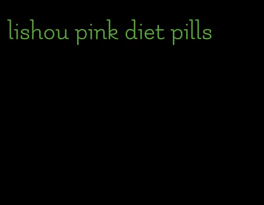 lishou pink diet pills