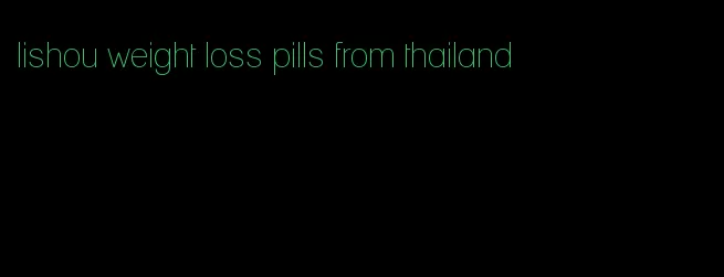 lishou weight loss pills from thailand