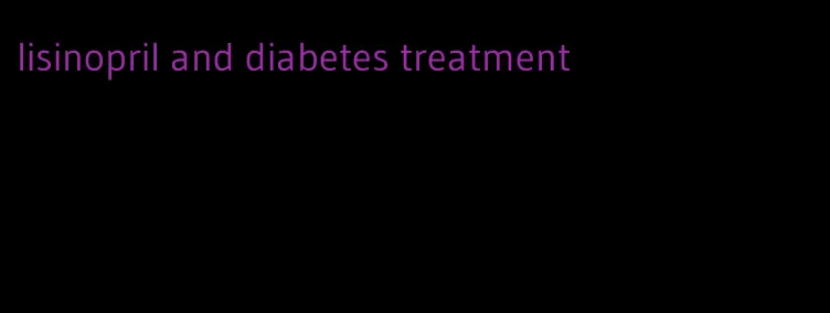 lisinopril and diabetes treatment