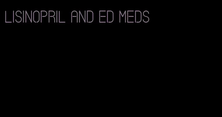 lisinopril and ed meds