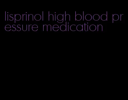 lisprinol high blood pressure medication