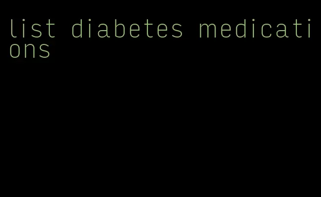 list diabetes medications