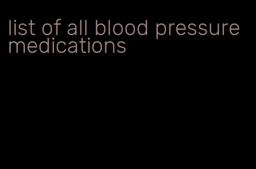 list of all blood pressure medications