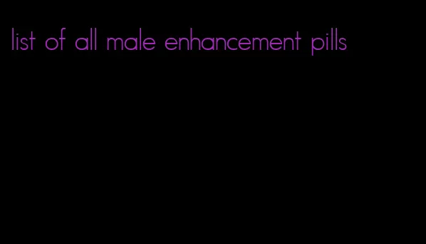 list of all male enhancement pills