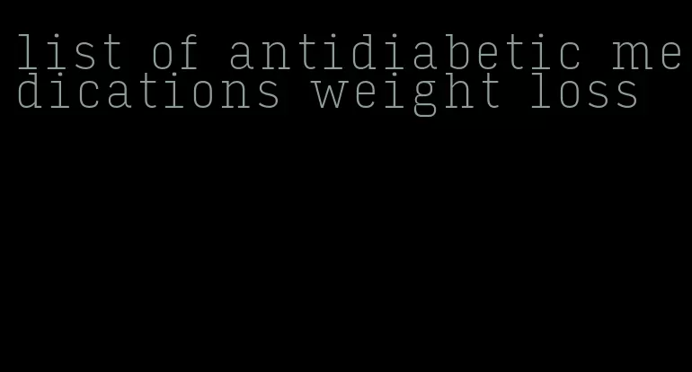 list of antidiabetic medications weight loss