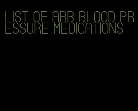 list of arb blood pressure medications