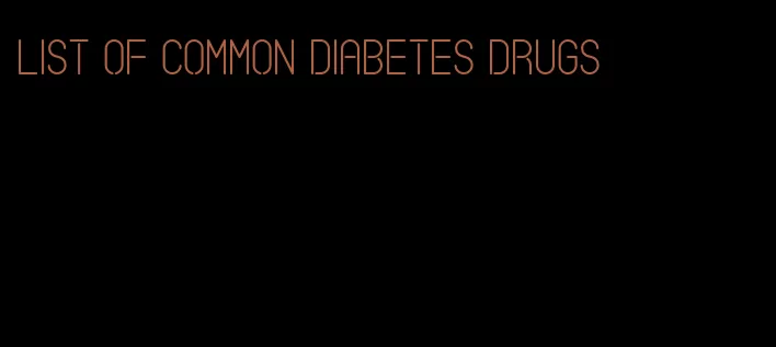 list of common diabetes drugs