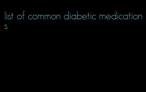 list of common diabetic medications