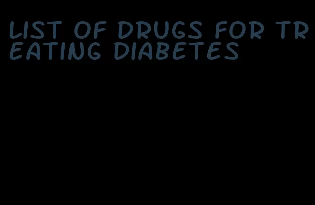 list of drugs for treating diabetes