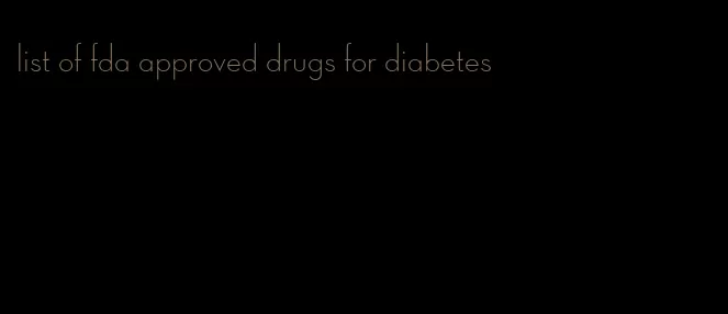 list of fda approved drugs for diabetes