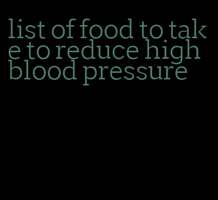 list of food to take to reduce high blood pressure