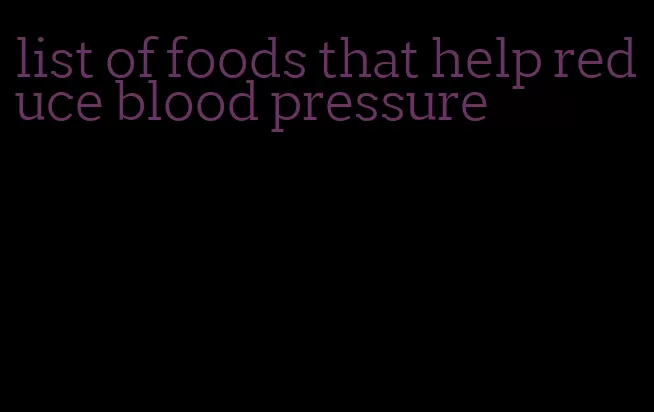 list of foods that help reduce blood pressure