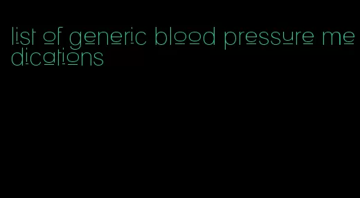 list of generic blood pressure medications