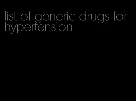 list of generic drugs for hypertension