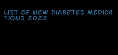 list of new diabetes medications 2022