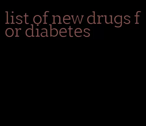 list of new drugs for diabetes