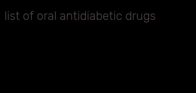 list of oral antidiabetic drugs