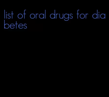 list of oral drugs for diabetes