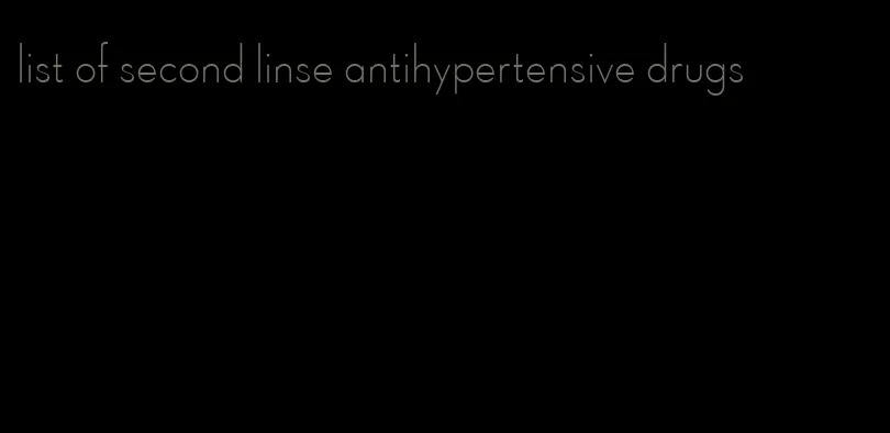 list of second linse antihypertensive drugs