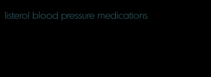 listerol blood pressure medications