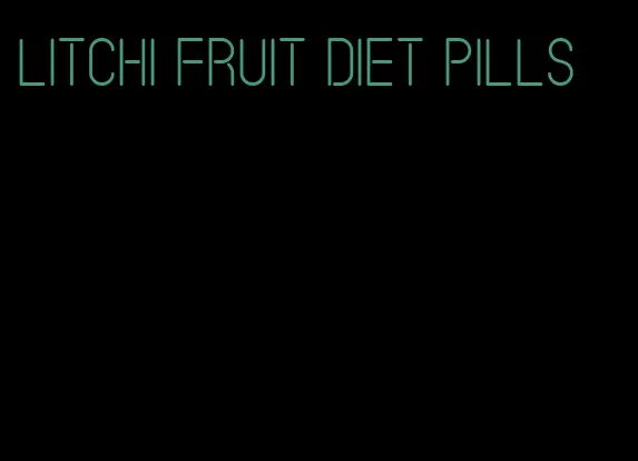 litchi fruit diet pills