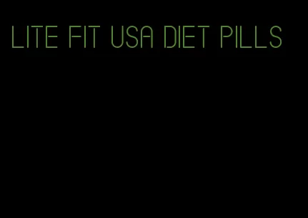 lite fit usa diet pills