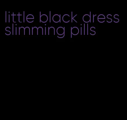 little black dress slimming pills